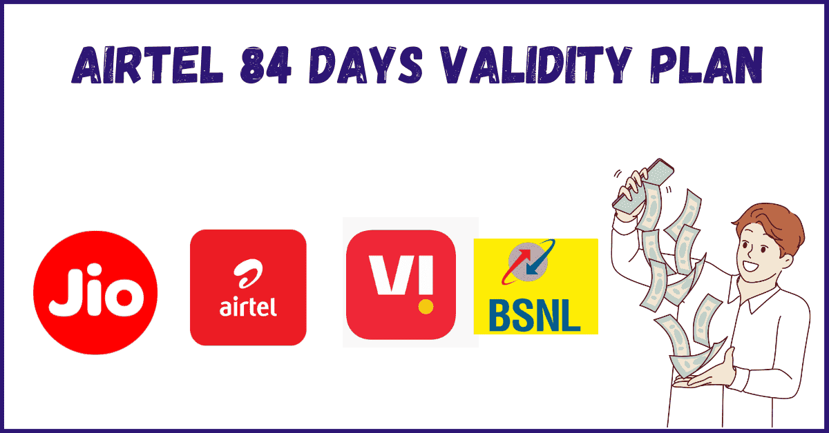 Airtel 84 Days Validity Plan Rechargee Plan – Jio, airtel, Vi, Bsnl (14)